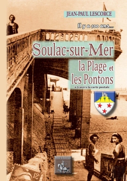 Bertrand.pt - Soulac-Sur-Mer, La Plage Et Les Pontons À Travers La Carte Postale, Il Y A 100 Ans...