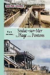 Soulac-Sur-Mer, La Plage Et Les Pontons... Il Y A 100 Ans