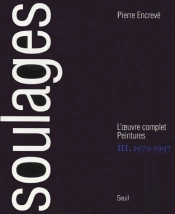 Soulages ; L'Oeuvre Complet Peintures Tome 3 ; 1979-1997