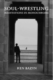 Soulâ€“Wrestling Â€“ Meditations In Monochrome