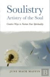 Soulistry- Artistry Of The Soul - Creative Ways To Nurture Your Spirituality