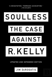Soulless: The Case Against R. Kelly