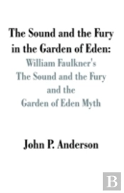 Sound And Fury In The Garden Of Eden