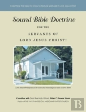 Sound Bible Doctrine For The Servants Of