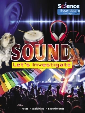 Sound: Let'S Investigate, Facts, Activities, Experiments