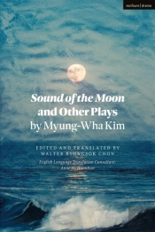 Sound Of The Moon And Other Plays By Myung-Wha Kim