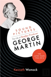 Sound Pictures: The Life Of Beatles Producer George Martin, The Later Years, 1966-2016