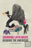 Sounding Latin Music, Hearing The Americas
