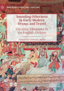 Sounding Otherness In Early Modern Drama And Travel