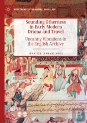 Sounding Otherness In Early Modern Drama And Travel
