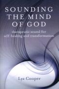 Sounding The Mind Of God Â€“ Therapeutic Sound For Selfâ€“Healing And Transformation