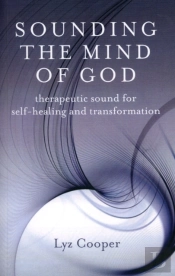 Sounding The Mind Of God Â€“ Therapeutic Sound For Selfâ€“Healing And Transformation