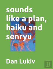 Sounds Like A Plan, Haiku And Senryu