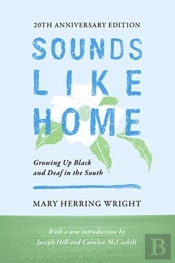 Sounds Like Home Â€“ Growing Up Black And Deaf In The South, Twentieth Anniversary Edition