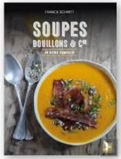 Soupes, Bouillons Et Cie ; 40 Repas Complets