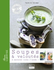 Soupes Et Veloutés À Savourer Toute L'Année !