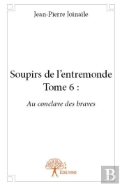 Soupirs De L'Entremonde : T.6