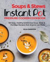 Soups & Stews Instant Pot Pressure Cooker Cookbook