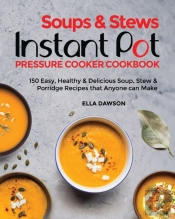 Soups & Stews Instant Pot Pressure Cooker Cookbook