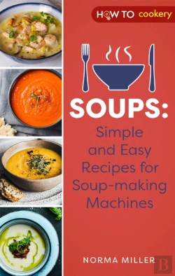 Bertrand.pt - Soups: Simple And Easy Recipes For Soup-Making Machines