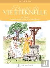 Source De Vie Éternelle : Le Credo, Les Commandements Et Les Sacrements