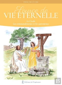 Bertrand.pt - Source De Vie Éternelle : Le Credo, Les Commandements Et Les Sacrements