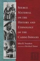 Source Material On The History And Ethnology Of The Caddo Indians