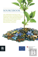 Sourcebook Of Opportunities For Enhancing Cooperation Among The Biodiversity-Related Conventions At National And Regional Levels