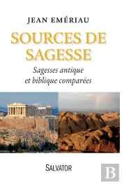 Sources De Sagesse ; Sagesse Antique Et Bibliques Comparées