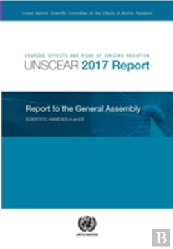 Bertrand.pt - Sources, Effects And Risks Of Ionizing Radiation, United Nations Scientific Committee On The Effects Of Atomic Radiation (Unscear) 2017 Report