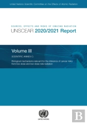 Sources, Effects And Risks Of Ionizing Radiation, United Nations Scientific Committee On The Effects Of Atomic Radiation (Unscear) 2020/2021 Report, Volume Iii
