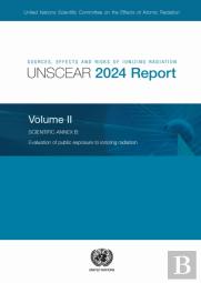 Sources, Effects And Risks Of Ionizing Radiation (Unscear) 2024 Report, Volume Ii