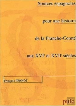 Bertrand.pt - Sources Espagnoles Pour Une Histoire De La Franche-Comté Aux 16e Et 17e Siècles