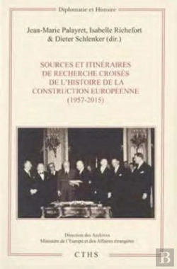 Bertrand.pt - Sources Et Itinéraires De Recherche Croisés De L'Histoire De La Construction Européenne (1957-2015)