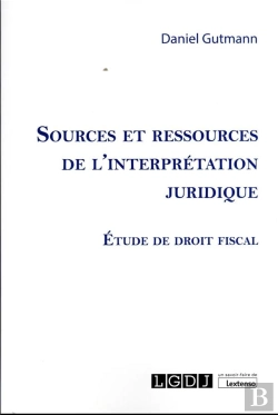 Bertrand.pt - Sources Et Ressources De L'Interprétation Juridique : Étude De Droit Fiscal