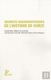 Sources Hagiographiques De L'Histoire De Gorze (X Siècle) ; Vie De Saint Chrodegang, Panégyrique