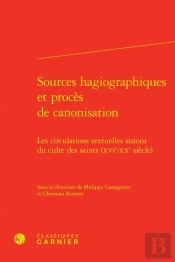 Sources Hagiographiques Et Procès De Canonisation : Les Circulations Textuelles Autour Du Culte Des Saints (Xvie-Xxe Siècle)