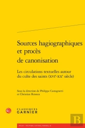 Sources Hagiographiques Et Procès De Canonisation : Les Circulations Textuelles
