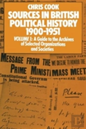 Sources In British Political History 1900-1951