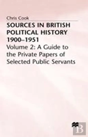 Sources In British Political History, 1900-1951