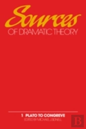 Sources Of Dramatic Theory: Volume 1, Plato To Congreve