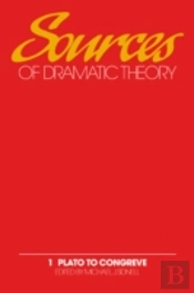 Sources Of Dramatic Theory: Volume 1, Plato To Congreve