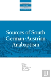 Sources Of South German/Austrian Anabaptism