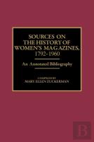 Sources On The History Of Women'S Magazines, 1792-1960
