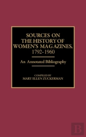 Sources On The History Of Women'S Magazines, 1792-1960