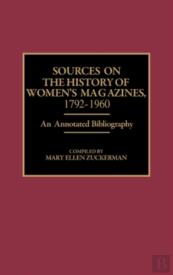 Bertrand.pt - Sources On The History Of Women'S Magazines, 1792-1960