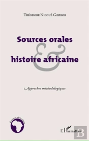 Sources Orales Et Histoire Africaine ; Approches Méthodologiques