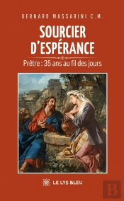 Sourcier D'Espérance : Prêtre : 35 Ans Au Fil Des Jours