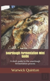 Sourdough Fermentation Mini Guide: A Sho