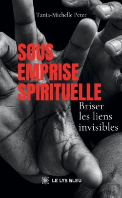 Bertrand.pt - Sous Emprise Spirituelle : Briser Les Liens Invisibles